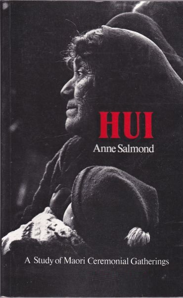 Hui A Study of Maori Ceremonial Gatherings By Anne Salmond