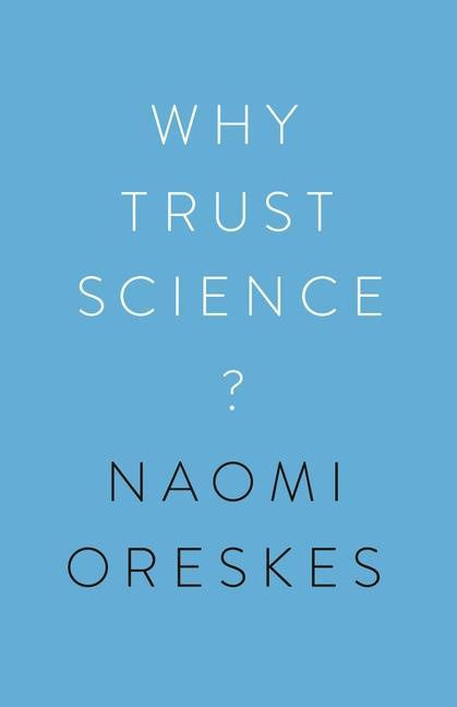 Why Trust Science by Naomi Oreskes