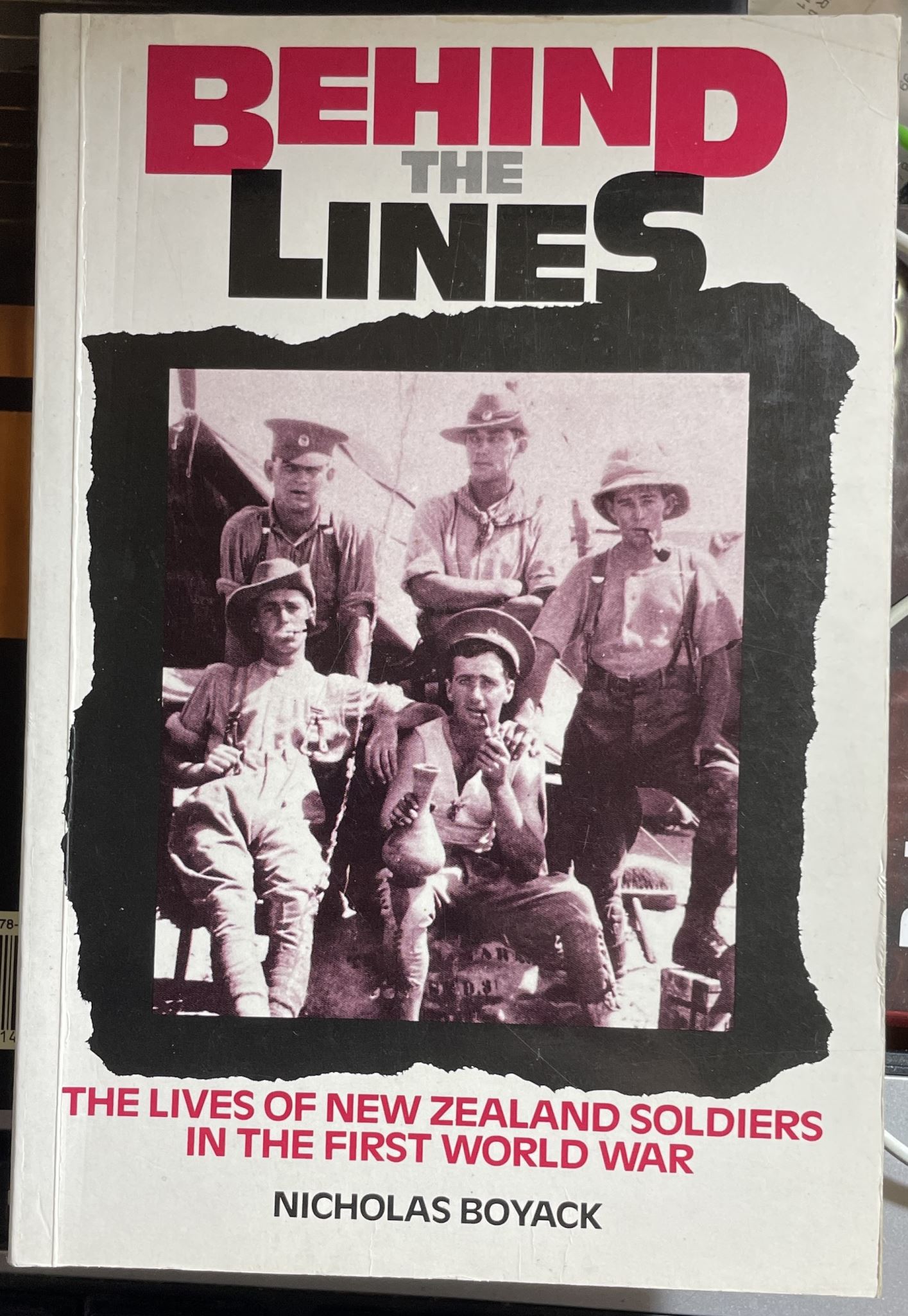 Behind The Lines Lives of New Zealand Soldiers in WWI by Nicholas Boyack