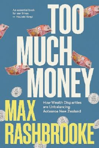 Too Much Money How Wealth Disparities Are Unbalancing Aotearoa New Zealand