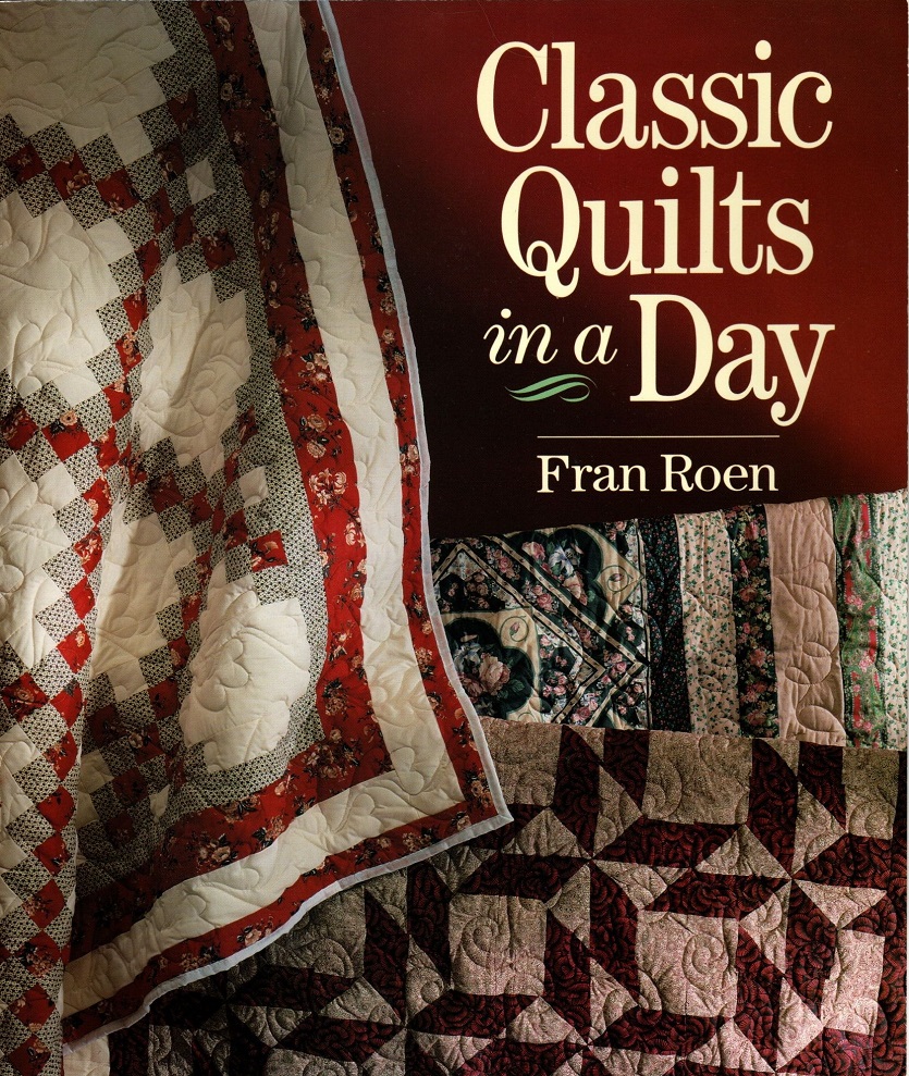 Classic Quilts in a Day by Fran Roen