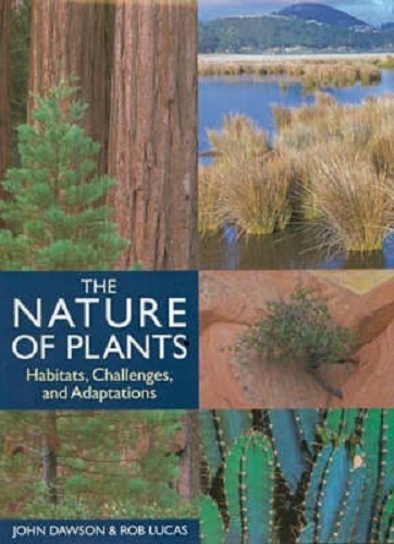 The Nature of Plants Habitats Challenges and Adaptions By John Dawson, Rob Lucas