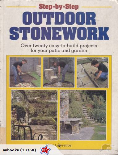 Outdoor Stonework Step-by-Step By Mike Lawrence Over 20 projects