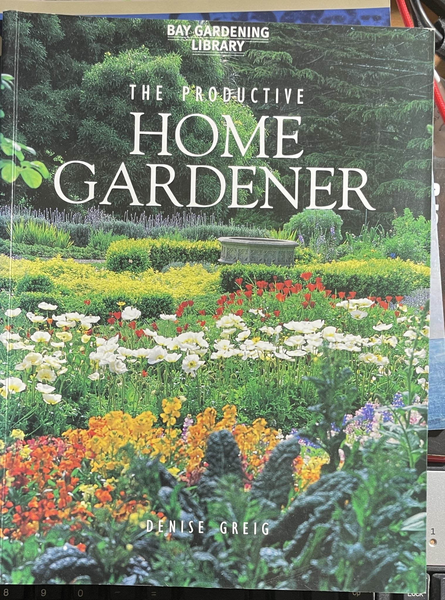 The Productive Home Gardener by Denise Greig