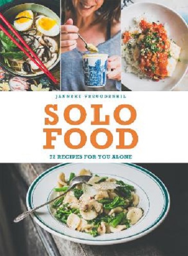 Solo Food 72 recipes for you alone By Janneke Vreugdenhil