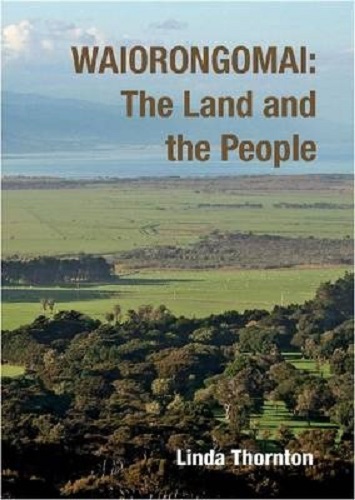 Waiorongomai The Land and the People By Linda Thornton