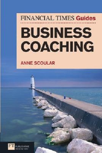 Financial Times Guide to Business Coaching by Anne Scoular