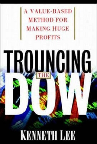 Trouncing the Dow Value-Based Method for Making Huge Profits in the Stock Market