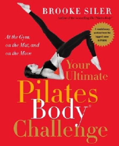 Your Ultimate Pilates Body Challenge At the Gym, on the Mat, and on the Move