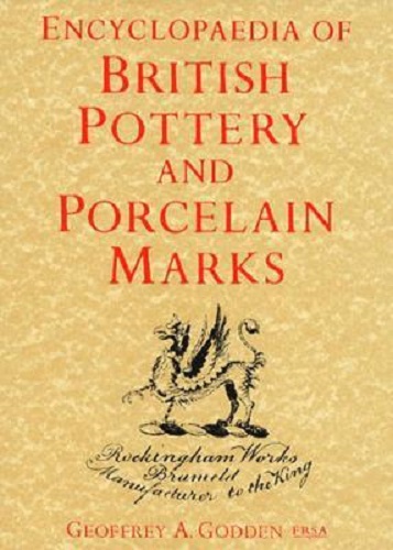 Encyclopaedia of British Pottery and Porcelain Marks By Geoffrey A. Godden