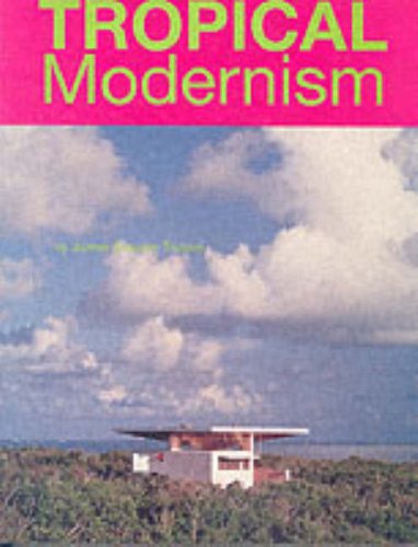 Tropical Modernism By James Grayson Trulove