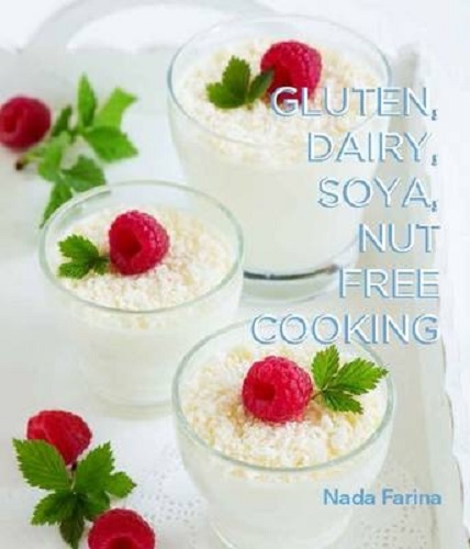Gluten, Dairy, Soya, Nut Free Cooking By Nada Farina