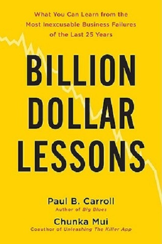 Billion-Dollar Lessons What You Can Learn from Most Inexcusable Business Failure