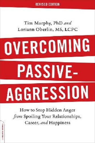 Overcoming Passive-Aggression by Tim Murphy, Loriann Oberlin Revised Edition