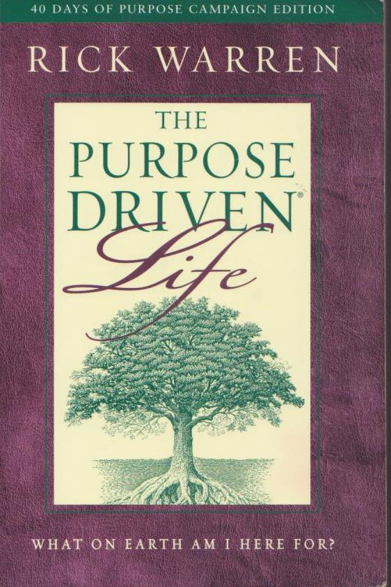 The Purpose Driven Life What on Earth Am I here for by Rick Warren