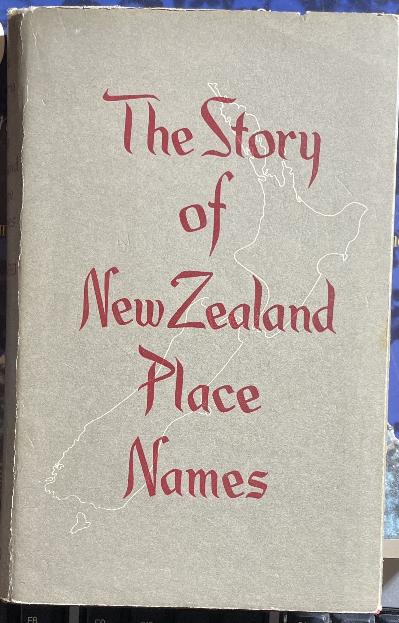The Story of New Zealand Place Names by A. W. Reed