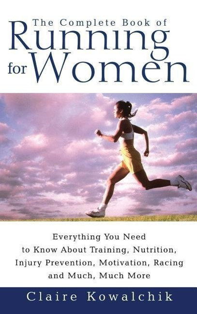 The Complete Book of Running for Women by Claire Kowalchik