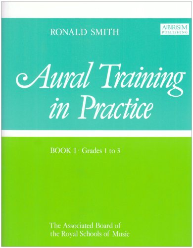 ABRSM Aural Training in Practice book I Grade 1 to 3 by Ronald Smith