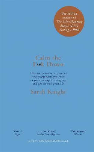 Calm the F**k Down A No F*cks Given Guide By Sarah Knight