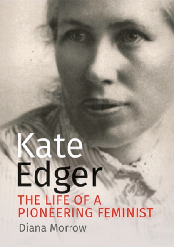 Kate Edger The life of a pioneering feminist By Diana Morrow