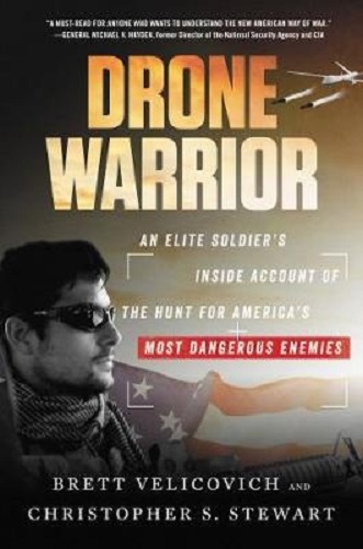 Drone Warrior An Elite Soldier's Inside Account by Brett Velicovich