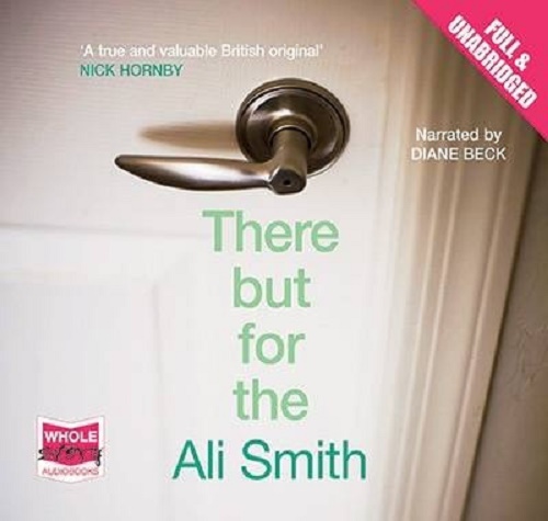 The There But For [Audio] By Ali Smith, Read by Diane Beck 8 CDs