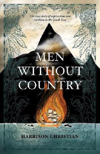 Men Without Country True story of exploration and rebellion in the South Seas