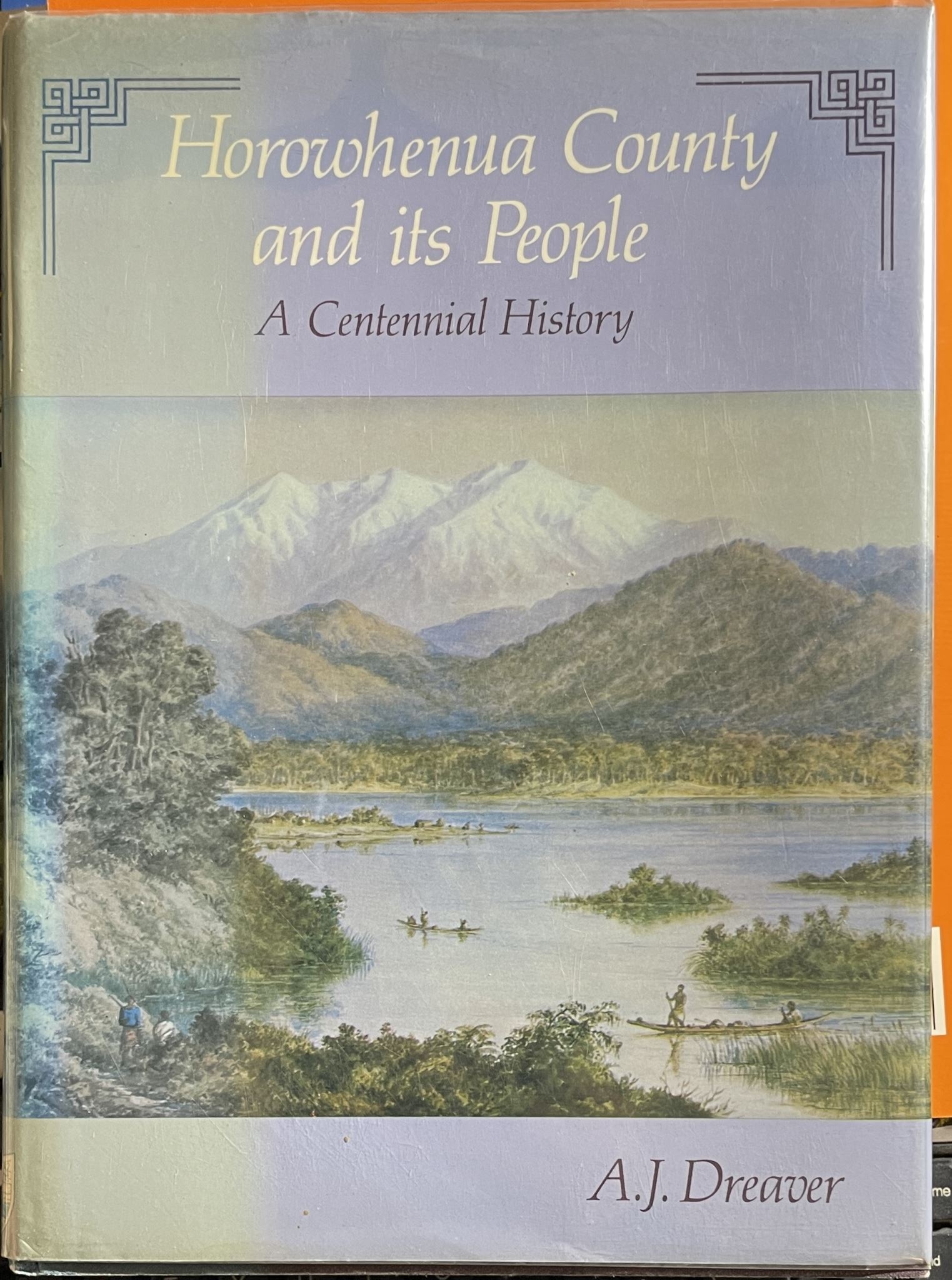 Horowhenua County and Its People A Centennial History by A. J. Dreaver