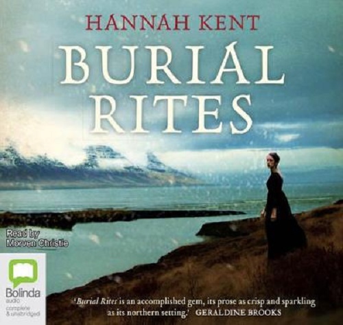 Burial Rites [Audio] By Hannah Kent, Read by Morven Christie 10CDs