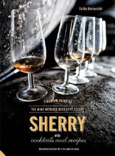 Sherry A Modern Guide to the Wine World's Best-Kept Secret with Cocktails Recipe