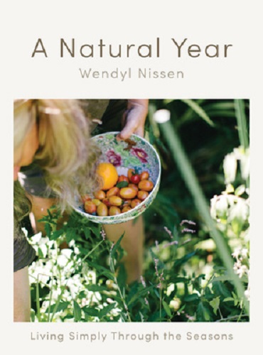 A Natural Year Living Simply Through the Seasons By Wendyl Nissen