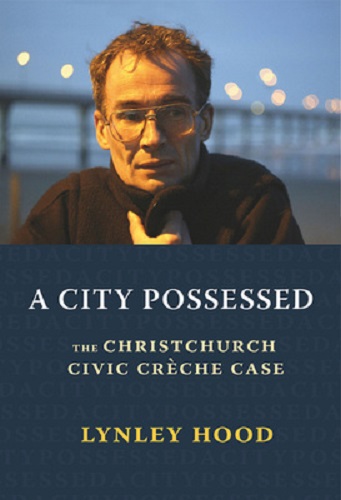 A City Possessed The Christchurch Civic Cre che Case By Lynley Hood