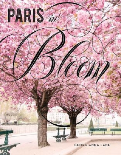 Paris in Bloom By Georgianna Lane