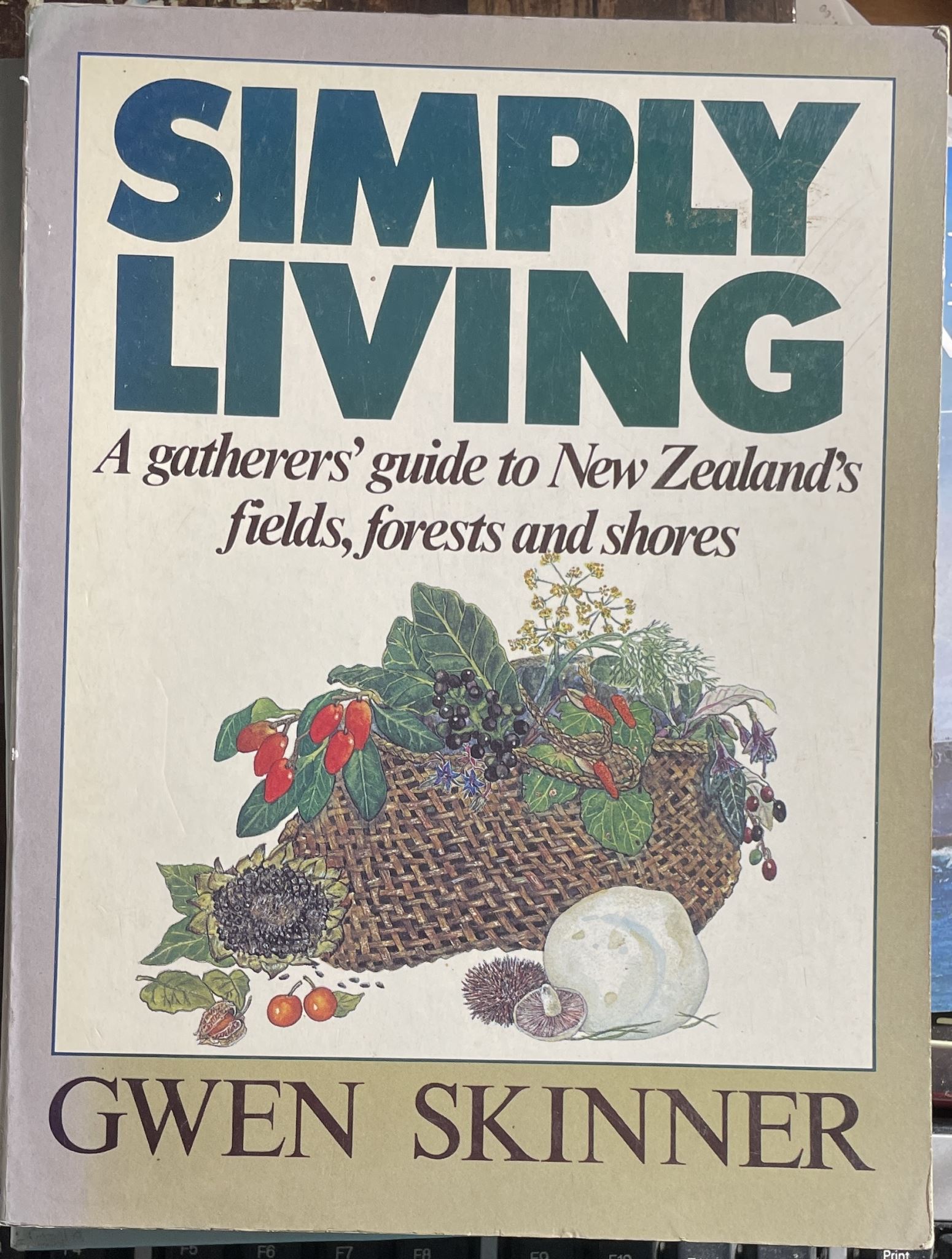 Simply Living A Gathers' Guide to New Zealand's Fields, forests and shores