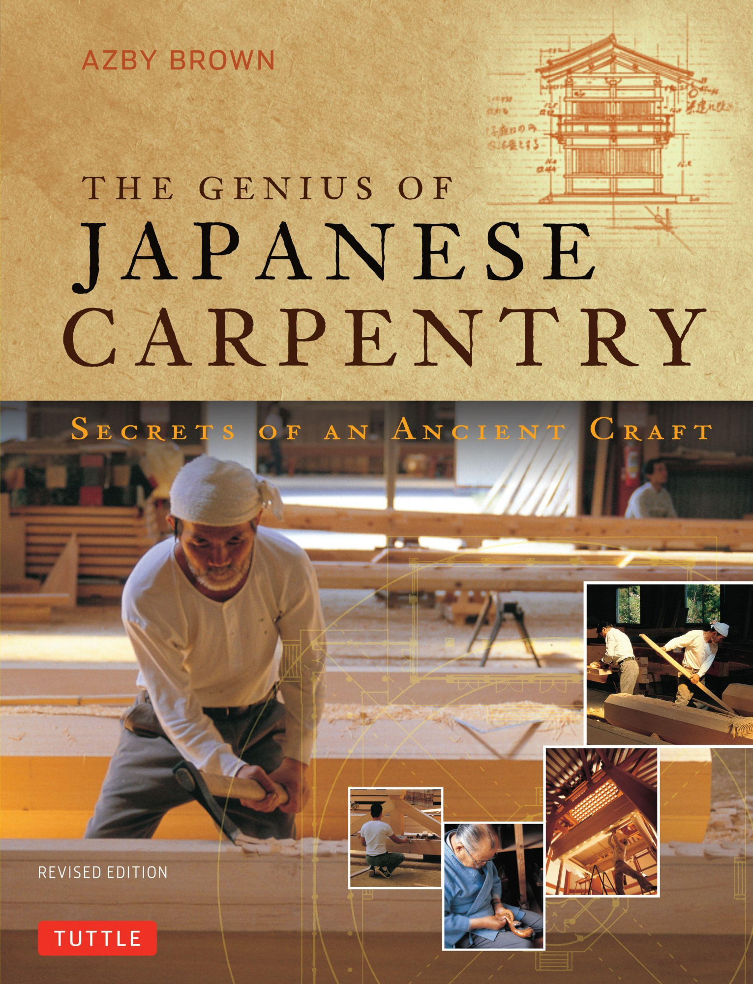 The Genius of Japanese Carpentry Secrets of an Ancient Craft By Azby Brown