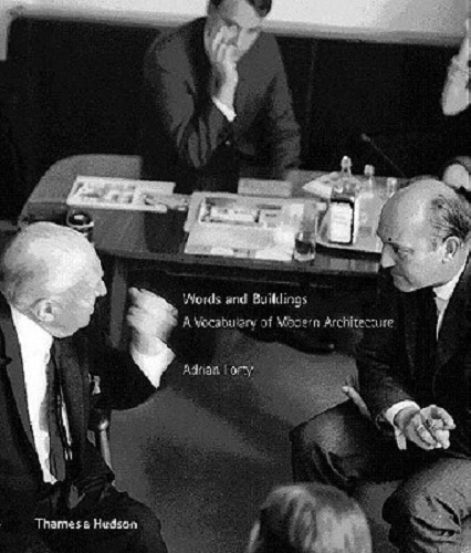 Words and Buildings A Vocabulary of Modern Architecture By Adrian Forty