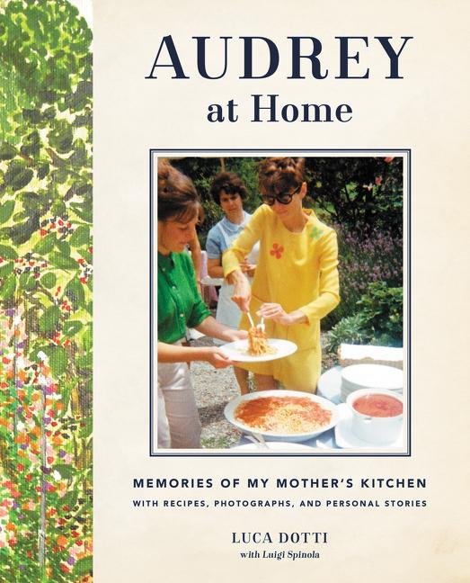 Audrey at Home Memories of My Mother's Kitchen By Luca Dotti