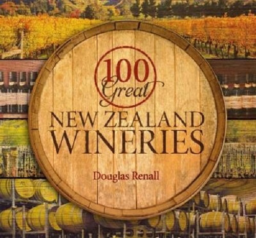 100 Great New Zealand Wineries By Douglas Renall