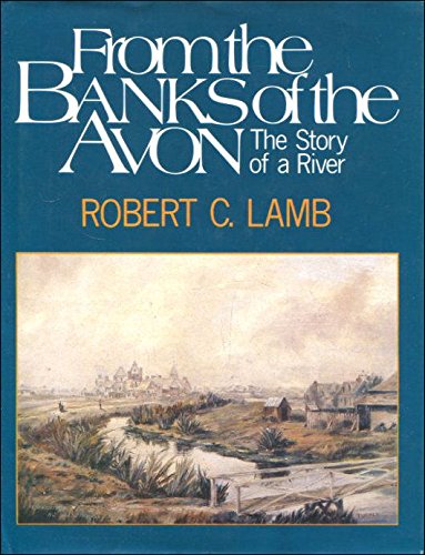 From the banks of the Avon The story of a river by Robert Cameron Lamb