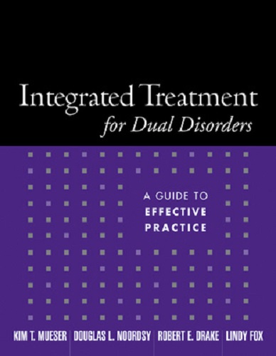 Integrated Treatment for Dual Disorders A Guide to Effective Practice