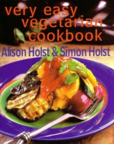 Very Easy Vegetarian Cookbook by Alison & Simon Holst