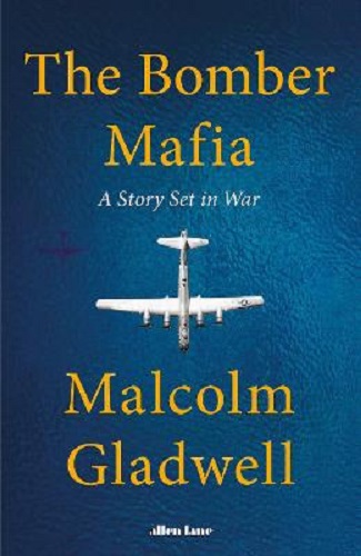 The Bomber Mafia A Story Set in War By Malcolm Gladwell
