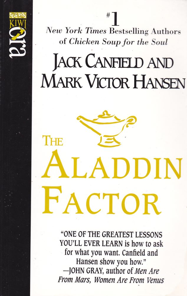 The Aladdin Factor How to Ask for What You Want--And Get It