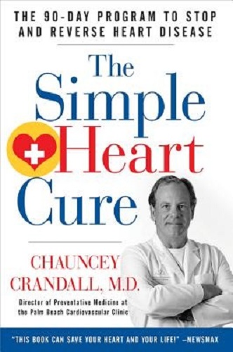 The Simple Heart Cure The 90-Day Program to Stop and Reverse Heart Disease