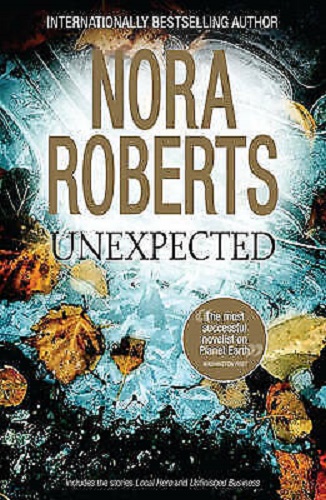 Unexpected Local Hero and Unfinished Business by Nora Roberts 2 in 1