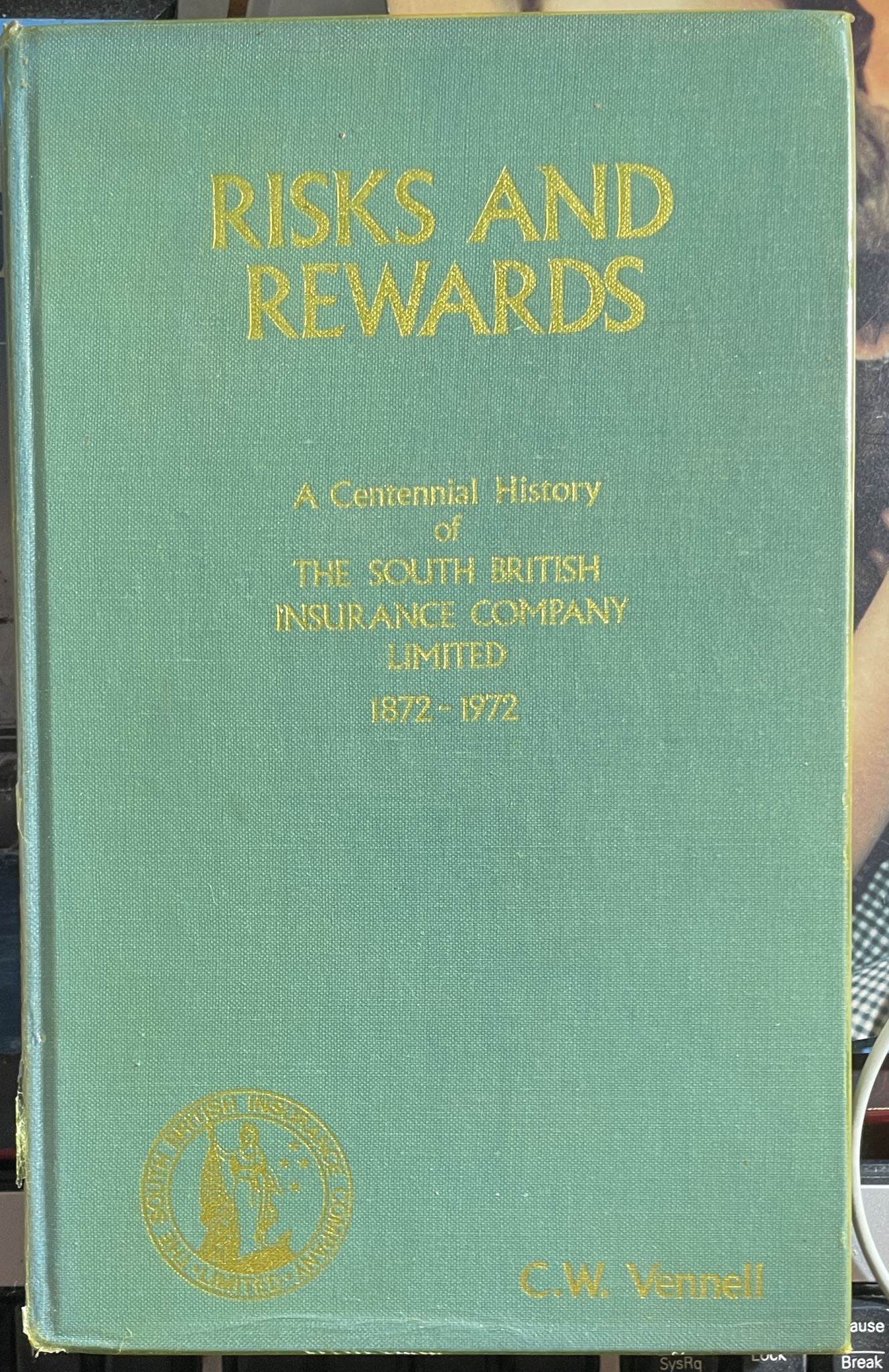 Risks and Rewards A Centennial History of The South British Insurance Company