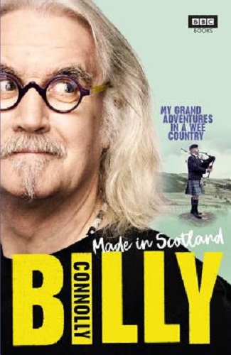 Made In Scotland My Grand Adventures in a Wee Country by Billy Connolly Hardback