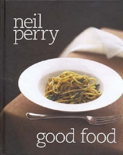 Good Food by Neil Perry Hard cover