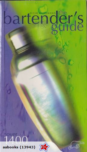 The Bartender's Guide by Peter Bohrmann 1444 recipes
