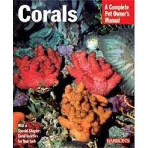 Corals A Complete Pet Owner's Manual by John Tullock